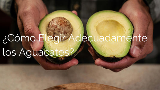 ¿Cómo Elegir los Aguacates Adecuadamente?